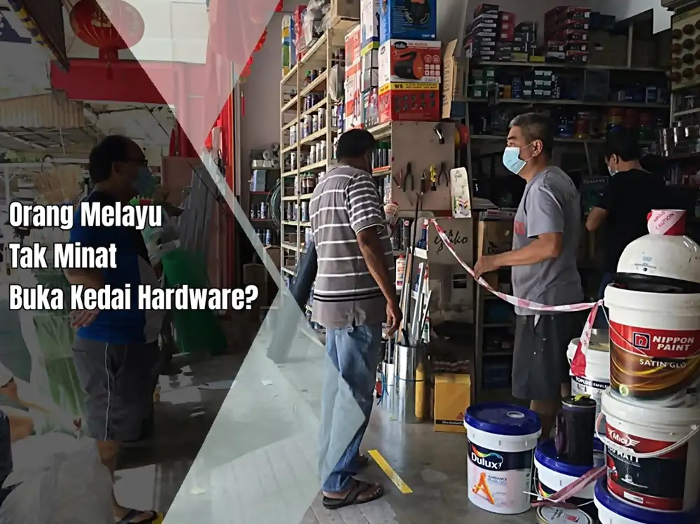 orang melayu tak minat buka kedai hardware